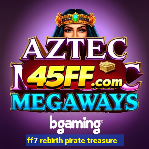 ff7 rebirth pirate treasure